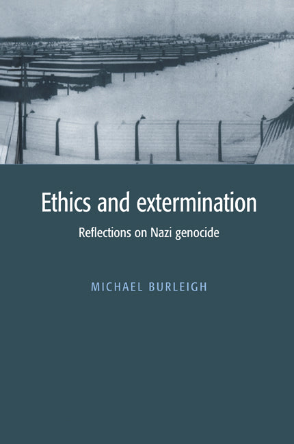 Ethics and Extermination; Reflections on Nazi Genocide (Paperback) 9780521588164