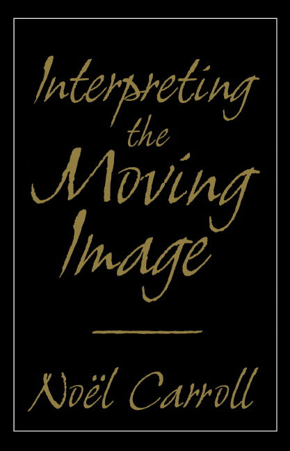 Interpreting the Moving Image (Paperback) 9780521589703