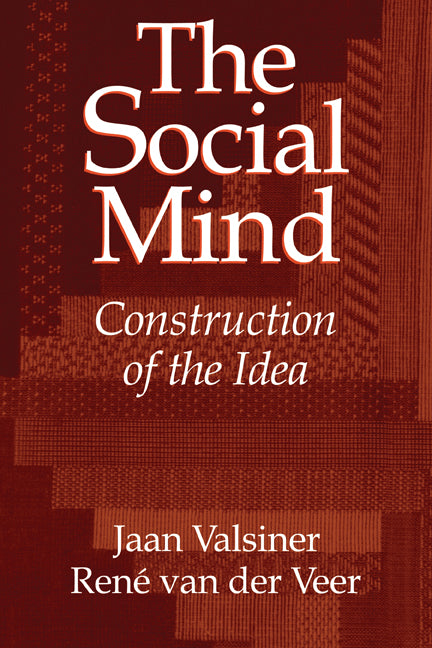 The Social Mind; Construction of the Idea (Paperback) 9780521589734