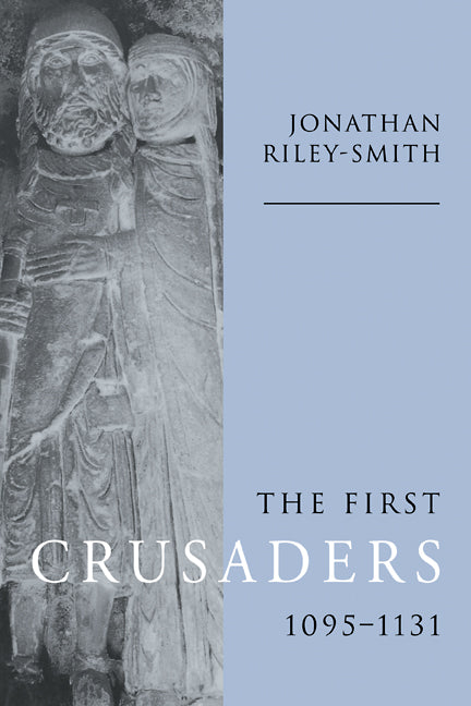 The First Crusaders, 1095–1131 (Hardback) 9780521590051