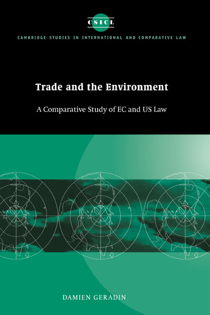 Trade and the Environment; A Comparative Study of EC and US Law (Hardback) 9780521590129