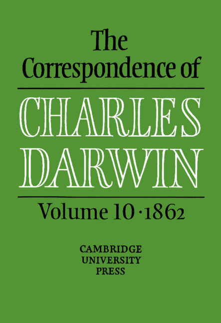 The Correspondence of Charles Darwin: Volume 10, 1862 (Hardback) 9780521590327
