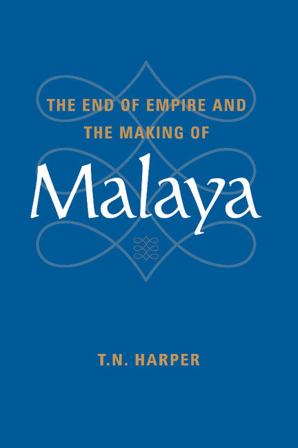 The End of Empire and the Making of Malaya (Hardback) 9780521590402