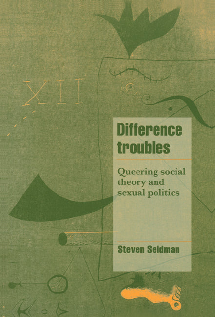 Difference Troubles; Queering Social Theory and Sexual Politics (Hardback) 9780521590433