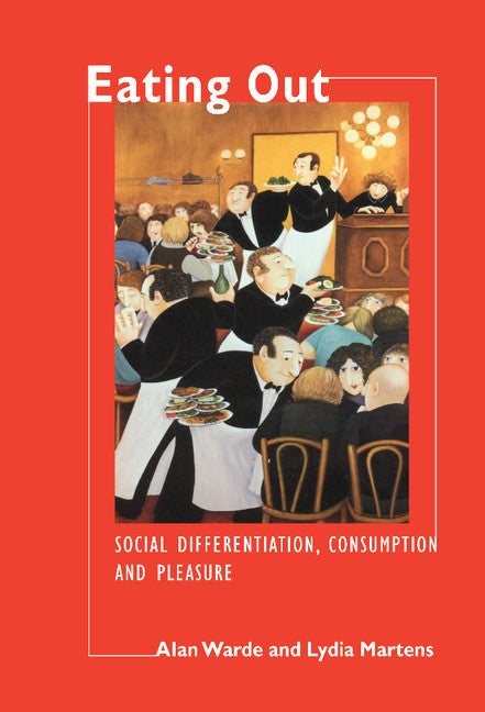 Eating Out; Social Differentiation, Consumption and Pleasure (Hardback) 9780521590440