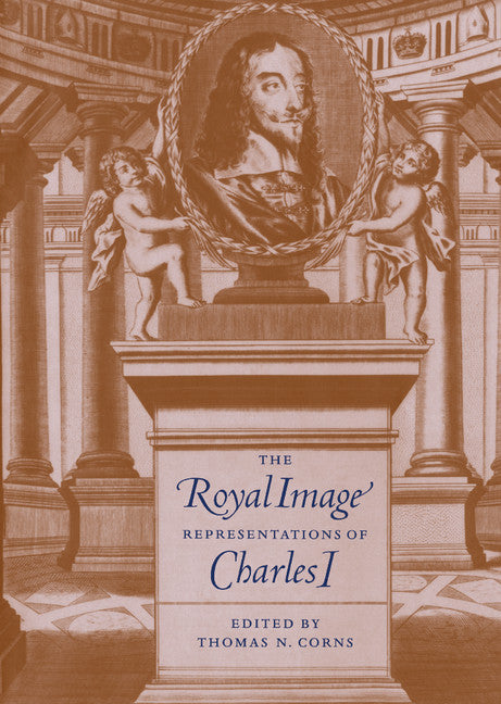 The Royal Image; Representations of Charles I (Hardback) 9780521590471