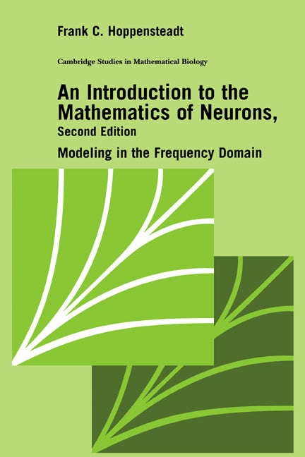 An Introduction to the Mathematics of Neurons; Modeling in the Frequency Domain (Hardback) 9780521590754
