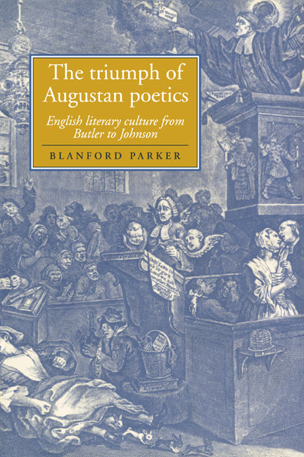 The Triumph of Augustan Poetics; English Literary Culture from Butler to Johnson (Hardback) 9780521590884