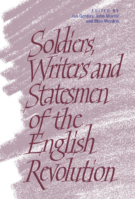 Soldiers, Writers and Statesmen of the English Revolution (Hardback) 9780521591201