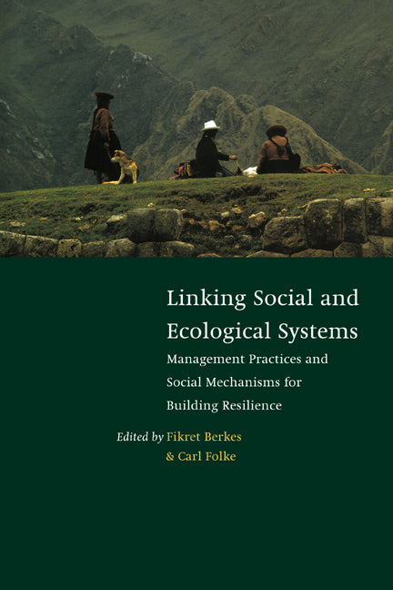 Linking Social and Ecological Systems; Management Practices and Social Mechanisms for Building Resilience (Hardback) 9780521591409