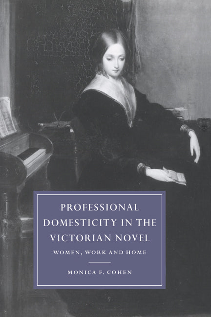 Professional Domesticity in the Victorian Novel; Women, Work and Home (Hardback) 9780521591416
