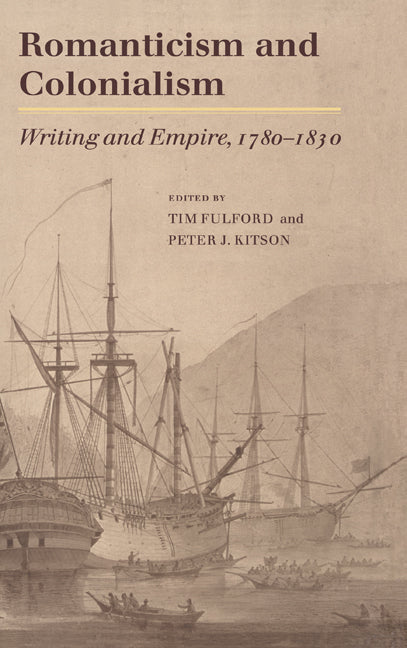 Romanticism and Colonialism; Writing and Empire, 1780–1830 (Hardback) 9780521591430