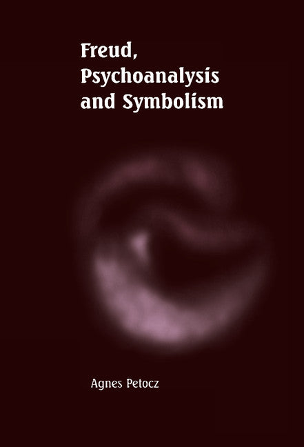 Freud, Psychoanalysis and Symbolism (Hardback) 9780521591522