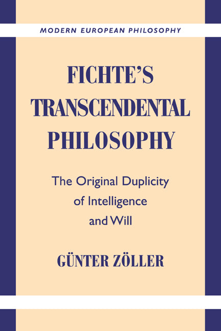 Fichte's Transcendental Philosophy; The Original Duplicity of Intelligence and Will (Hardback) 9780521591607