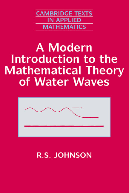 A Modern Introduction to the Mathematical Theory of Water Waves (Hardback) 9780521591720