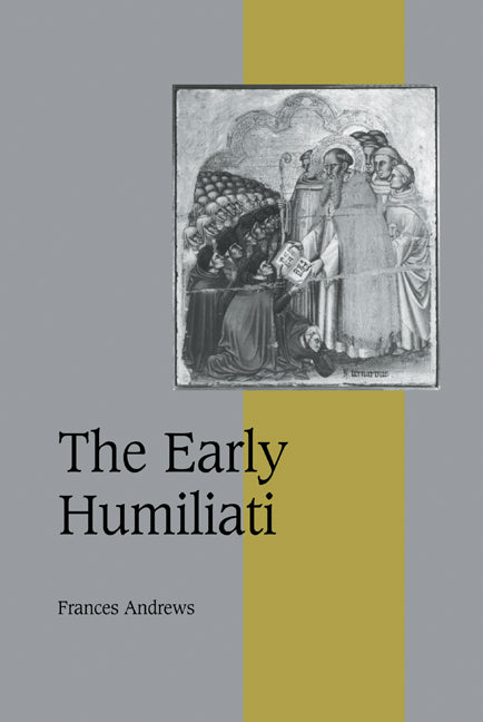 The Early Humiliati (Hardback) 9780521591898