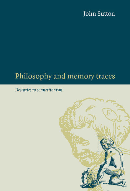 Philosophy and Memory Traces; Descartes to Connectionism (Hardback) 9780521591942