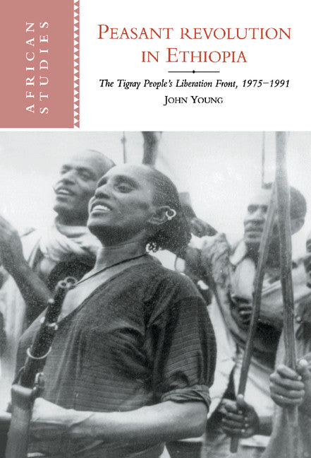 Peasant Revolution in Ethiopia; The Tigray People's Liberation Front, 1975–1991 (Hardback) 9780521591980