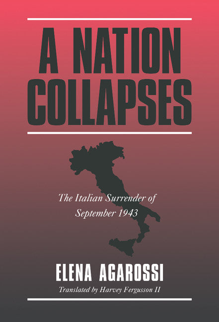 A Nation Collapses; The Italian Surrender of September 1943 (Hardback) 9780521591997