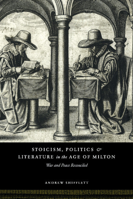 Stoicism, Politics and Literature in the Age of Milton; War and Peace Reconciled (Hardback) 9780521592031