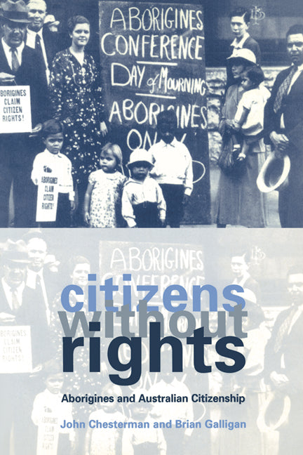 Citizens without Rights; Aborigines and Australian Citizenship (Hardback) 9780521592307