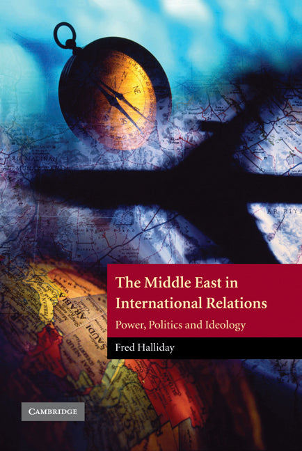 The Middle East in International Relations; Power, Politics and Ideology (Hardback) 9780521592406