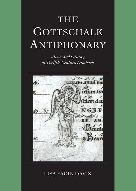 The Gottschalk Antiphonary; Music and Liturgy in Twelfth-Century Lambach (Hardback) 9780521592499
