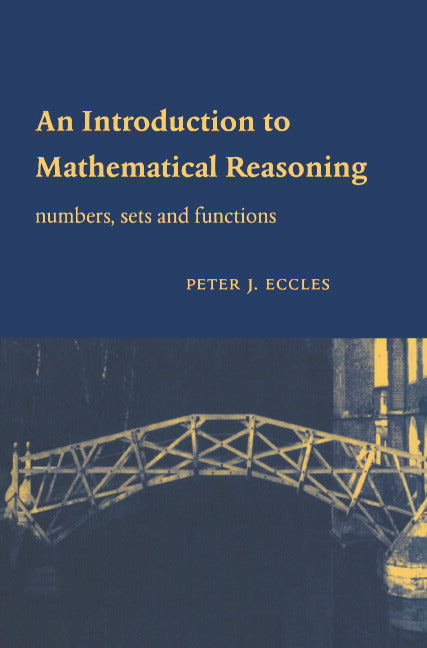 An Introduction to Mathematical Reasoning; Numbers, Sets and Functions (Hardback) 9780521592697
