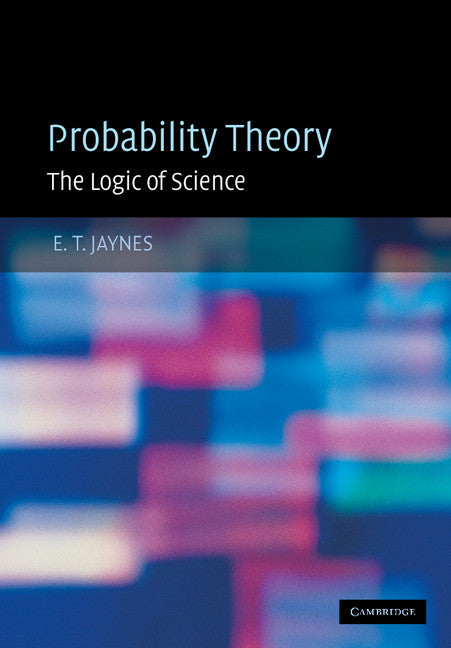 Probability Theory; The Logic of Science (Hardback) 9780521592710