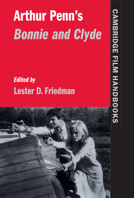 Arthur Penn's Bonnie and Clyde (Hardback) 9780521592956