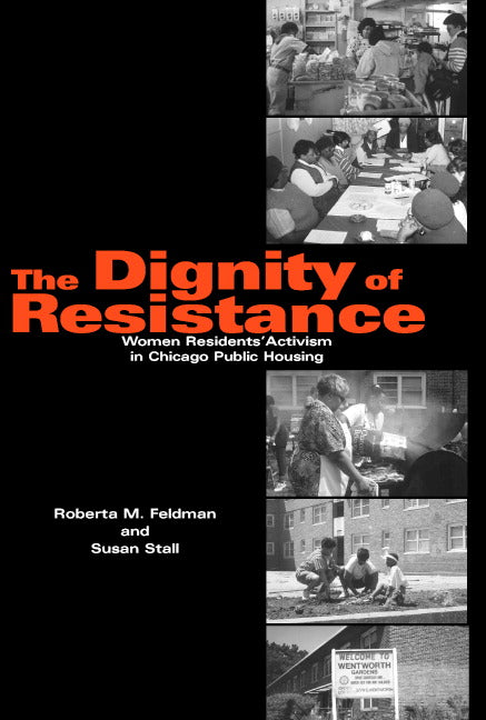 The Dignity of Resistance; Women Residents' Activism in Chicago Public Housing (Hardback) 9780521593205