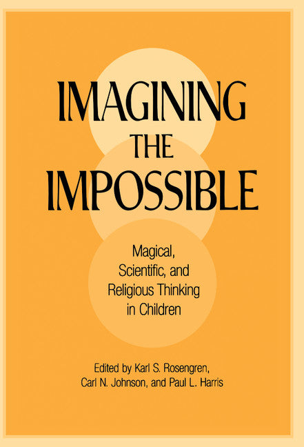 Imagining the Impossible; Magical, Scientific, and Religious Thinking in Children (Hardback) 9780521593229