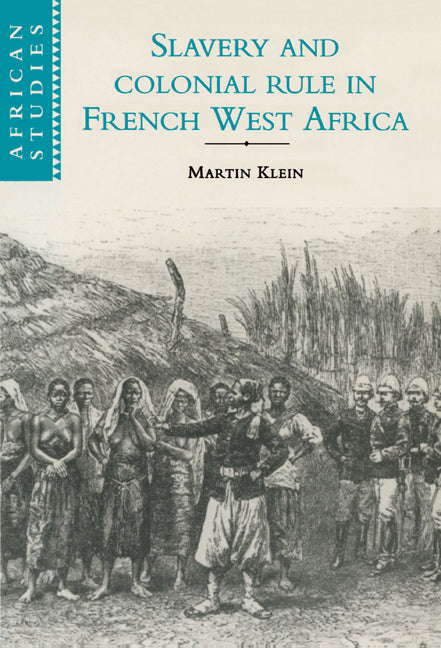 Slavery and Colonial Rule in French West Africa (Hardback) 9780521593243