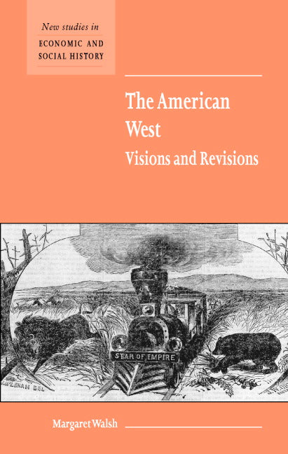 The American West. Visions and Revisions (Hardback) 9780521593335