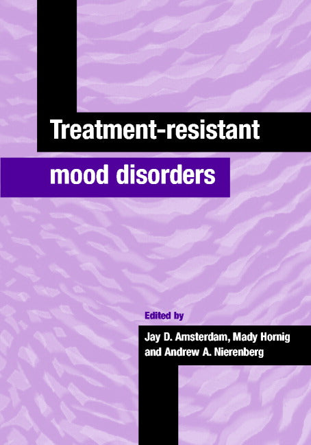 Treatment-Resistant Mood Disorders (Hardback) 9780521593410