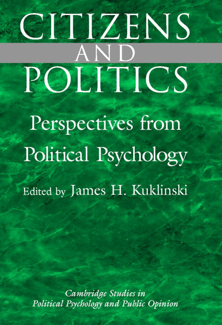 Citizens and Politics; Perspectives from Political Psychology (Hardback) 9780521593762