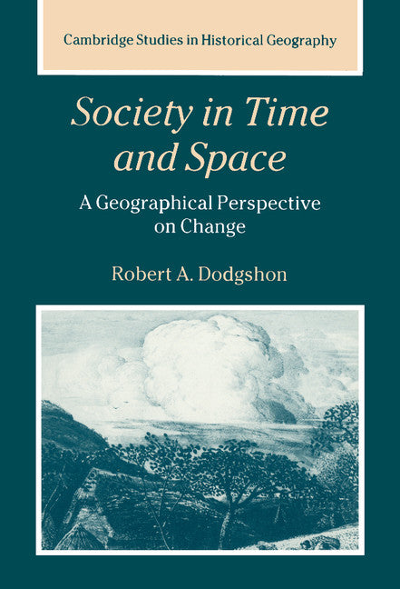 Society in Time and Space; A Geographical Perspective on Change (Hardback) 9780521593854