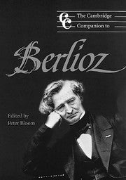 The Cambridge Companion to Berlioz (Paperback) 9780521596381