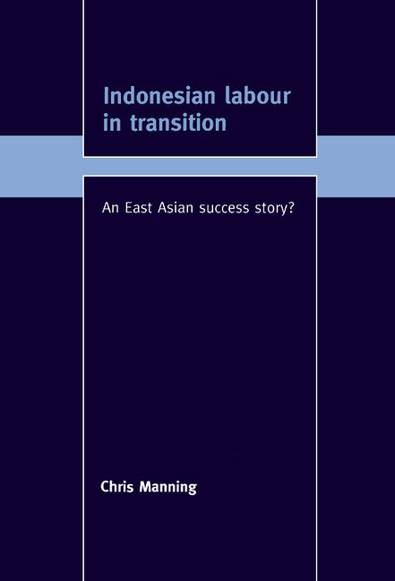 Indonesian Labour in Transition; An East Asian Success Story? (Hardback) 9780521594127