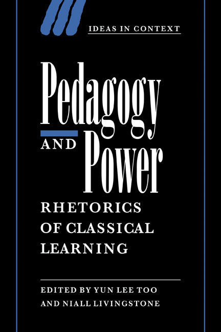 Pedagogy and Power; Rhetorics of Classical Learning (Hardback) 9780521594356