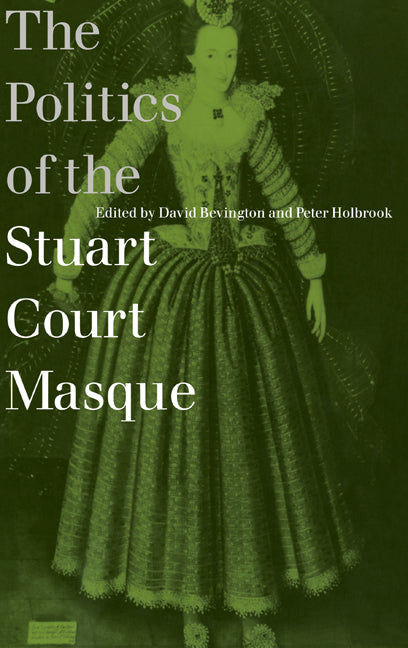 The Politics of the Stuart Court Masque (Hardback) 9780521594363