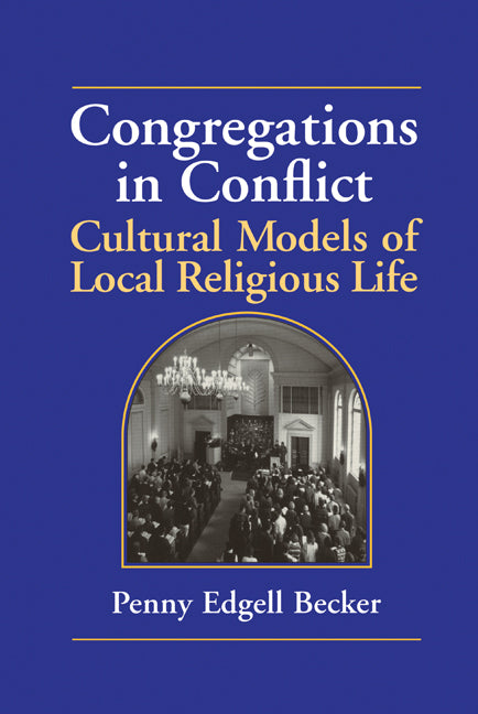 Congregations in Conflict; Cultural Models of Local Religious Life (Hardback) 9780521594448