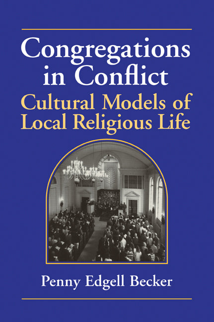 Congregations in Conflict; Cultural Models of Local Religious Life (Paperback) 9780521594622