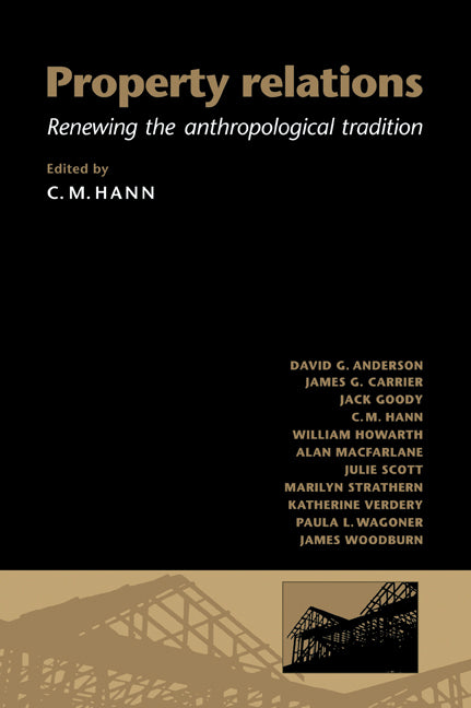 Property Relations; Renewing the Anthropological Tradition (Paperback) 9780521596367