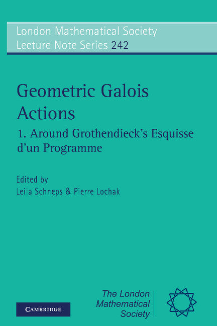 Geometric Galois Actions: Volume 1, Around Grothendieck's Esquisse d'un Programme (Paperback) 9780521596428