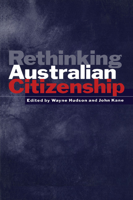 Rethinking Australian Citizenship (Paperback) 9780521596701