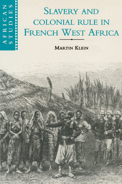 Slavery and Colonial Rule in French West Africa (Paperback) 9780521596787