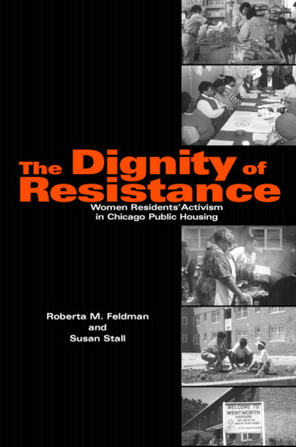 The Dignity of Resistance; Women Residents' Activism in Chicago Public Housing (Paperback) 9780521596862