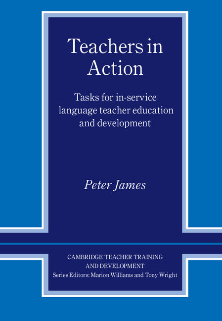 Teachers in Action; Tasks for In-Service Language Teacher Education and Development (Paperback) 9780521596893