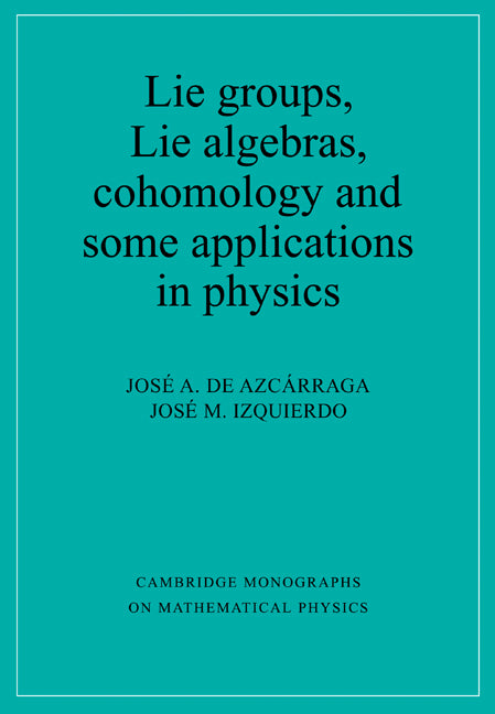 Lie Groups, Lie Algebras, Cohomology and some Applications in Physics (Paperback) 9780521597005